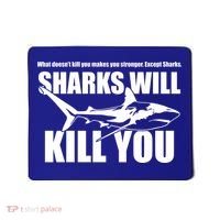 What Doesn't Kill You Makes You Stronger Except Sharks Mousepad thumb 0