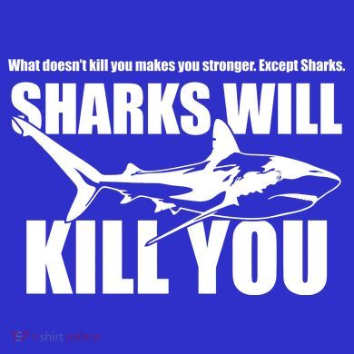 What Doesn't Kill You Makes You Stronger Except Sharks Women's Tank Top