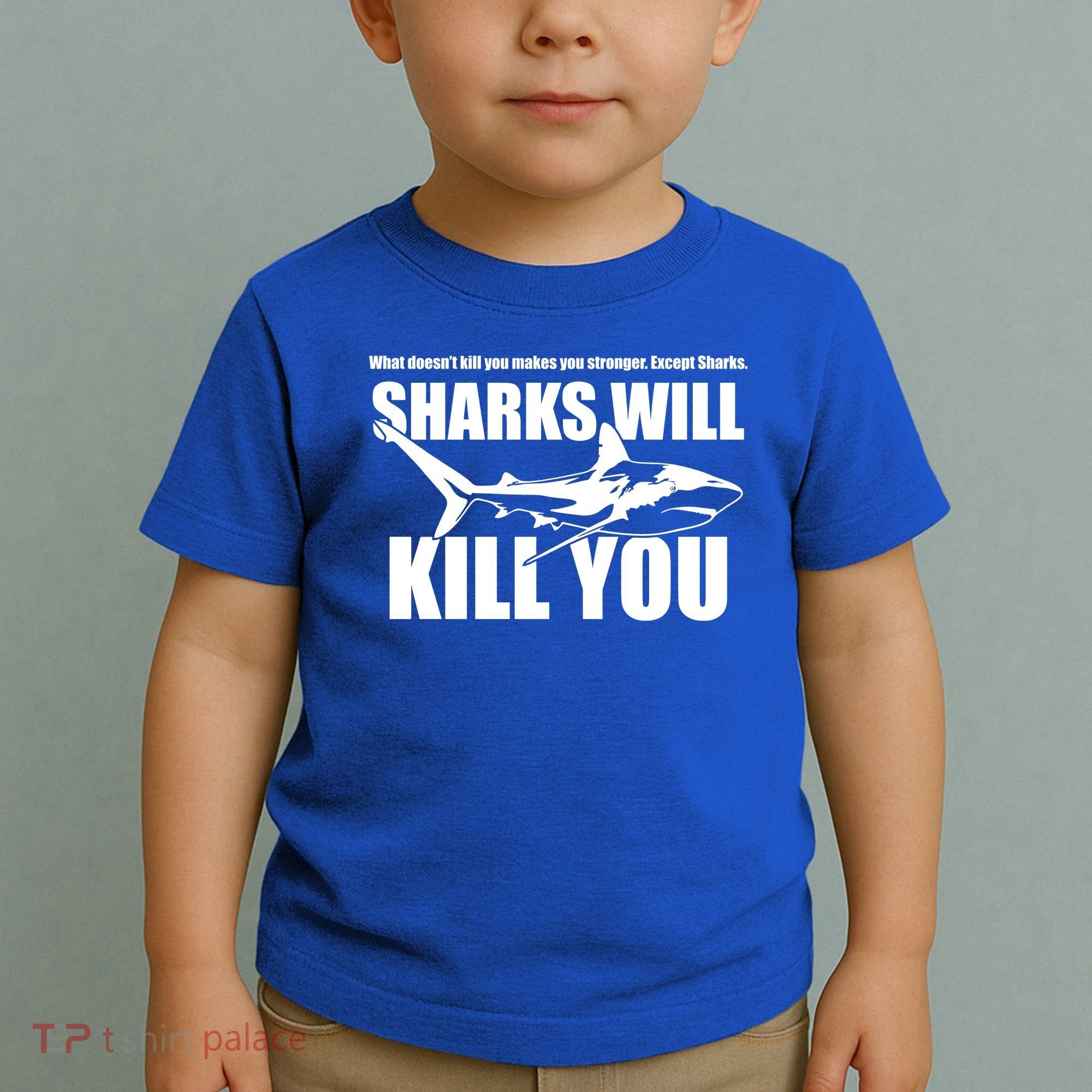 What Doesn't Kill You Makes You Stronger Except Sharks Toddler T-Shirt