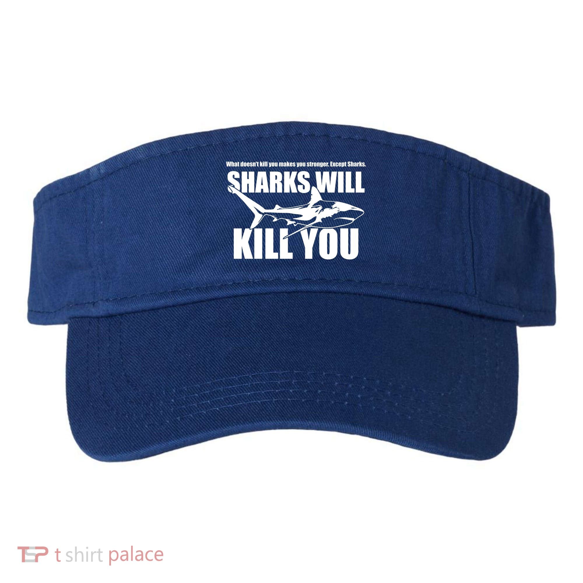 What Doesn't Kill You Makes You Stronger Except Sharks Visor