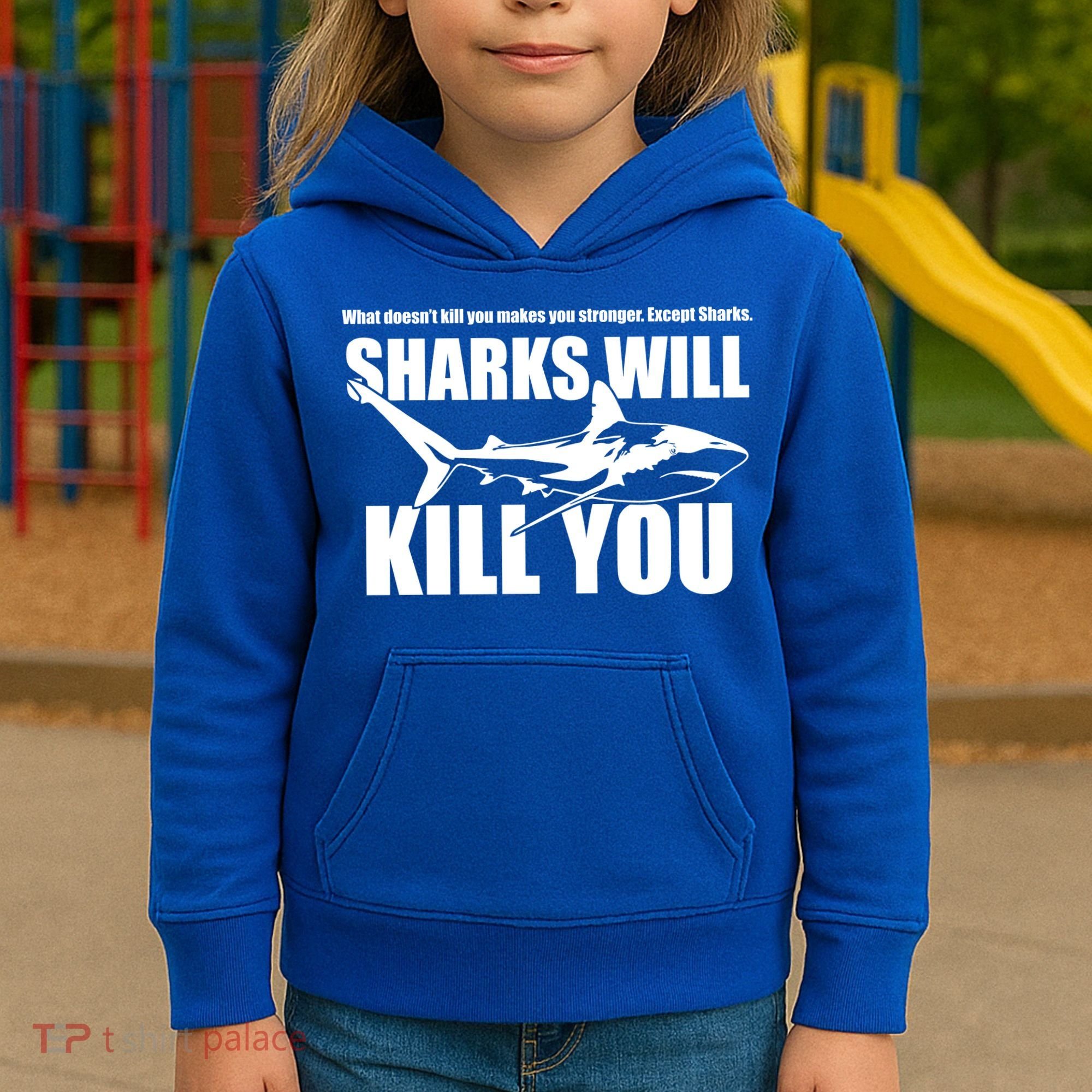 What Doesn't Kill You Makes You Stronger Except Sharks Kids Hoodie