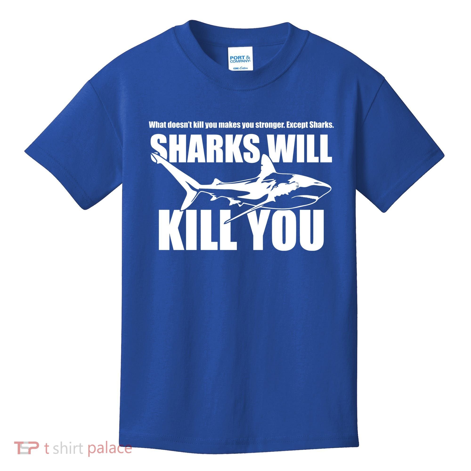 What Doesn't Kill You Makes You Stronger Except Sharks Kids T-Shirt