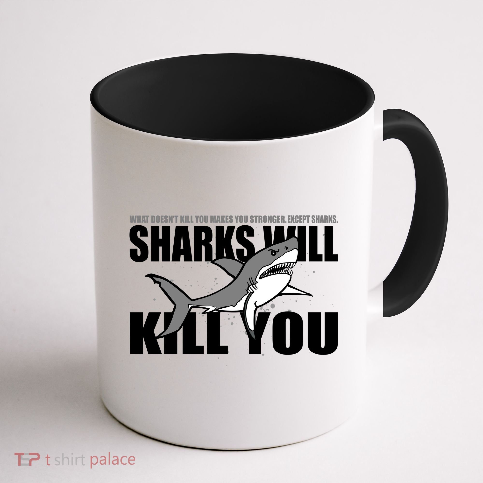 What Doesn't Kill You Stronger Except Sharks Coffee Mug