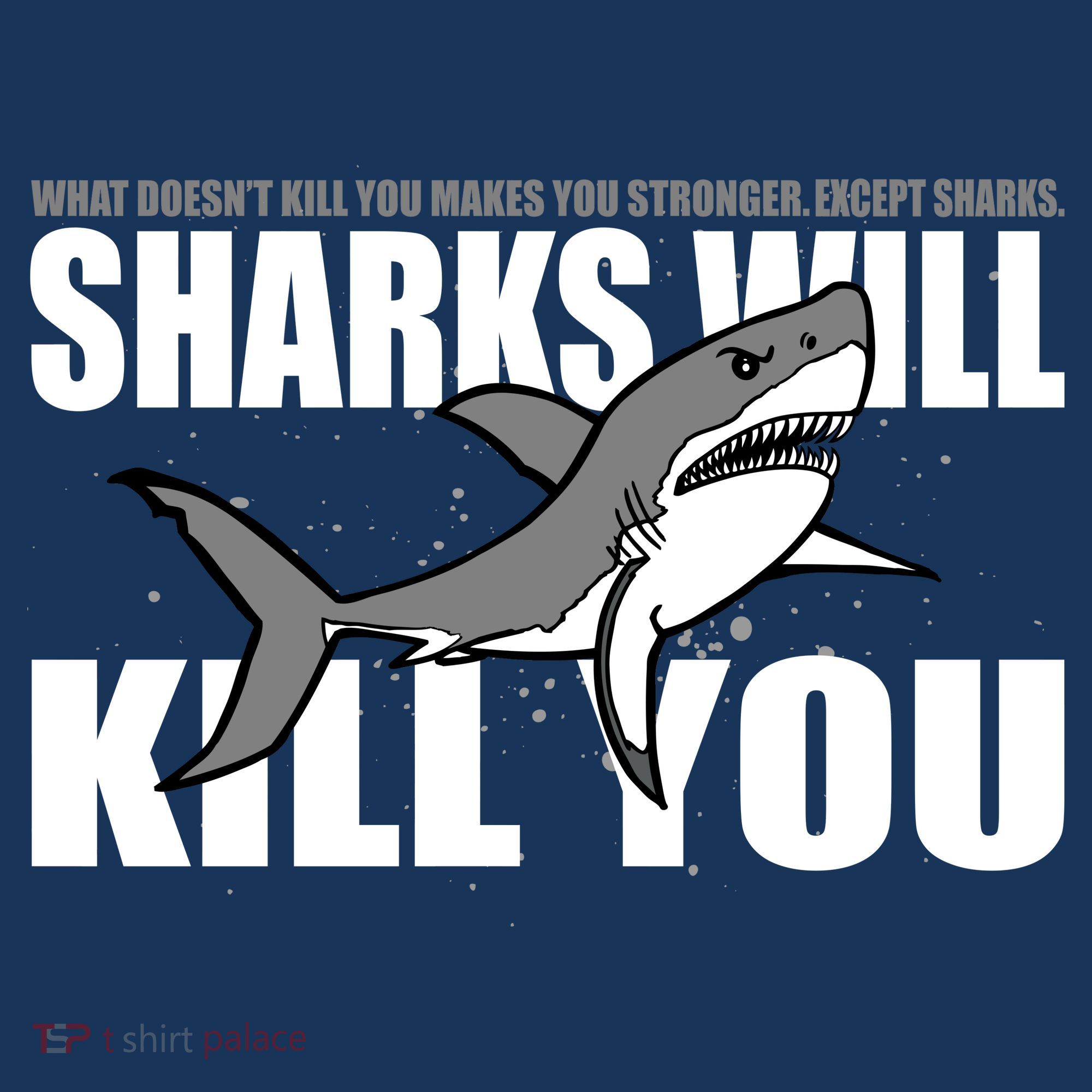 What Doesn't Kill You Stronger Except Sharks Doggie Tank
