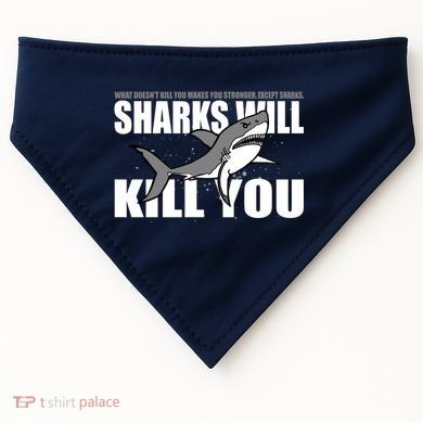 What Doesn't Kill You Stronger Except Sharks USA-Made Doggie Bandana