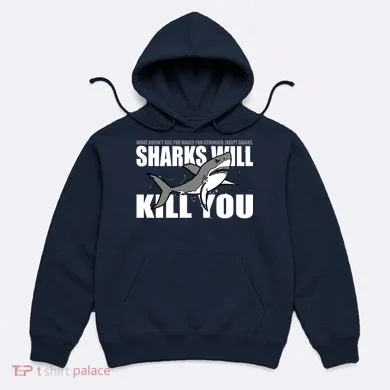 What Doesn't Kill You Stronger Except Sharks Hoodie