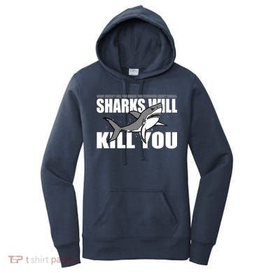 What Doesn't Kill You Stronger Except Sharks Women's Hoodie