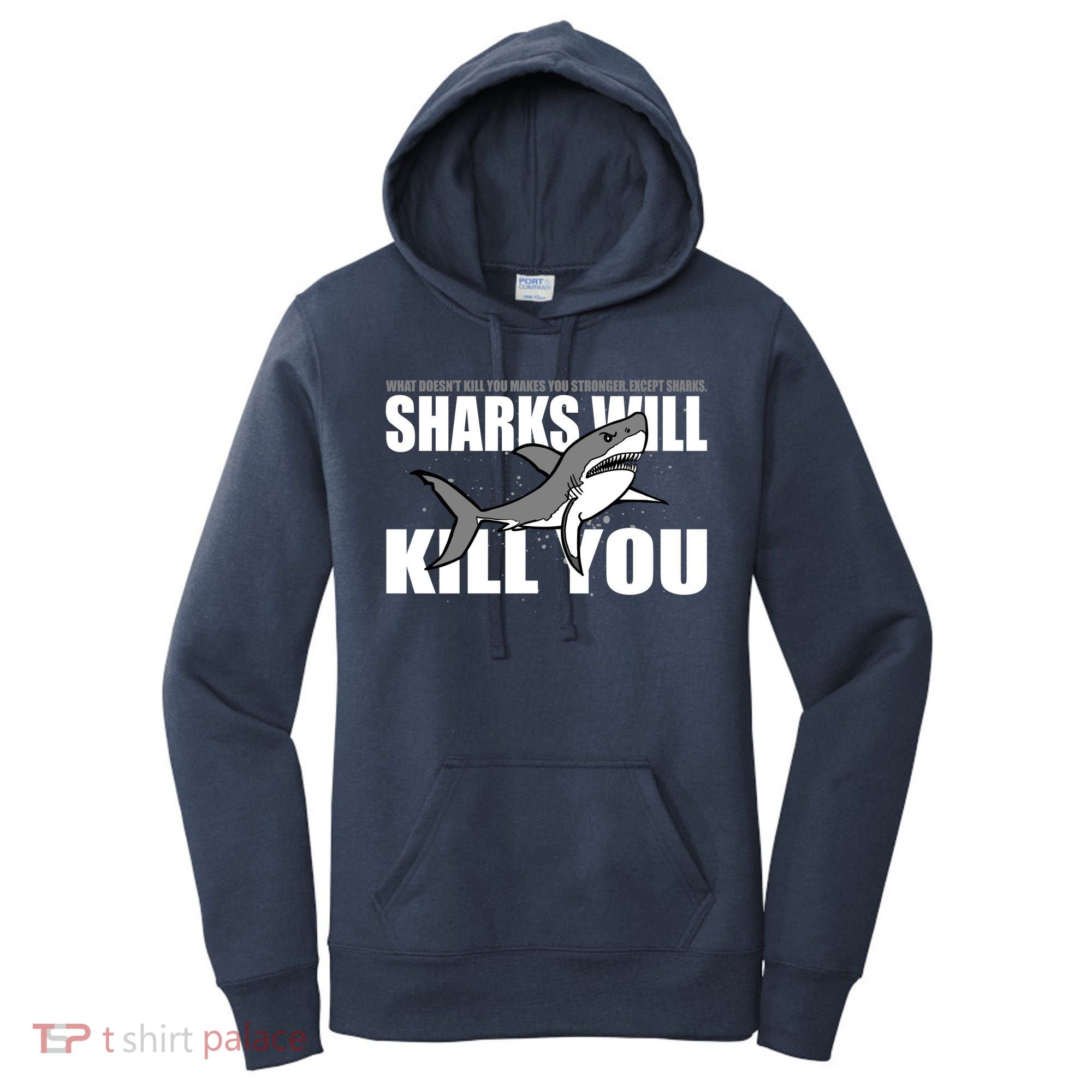 What Doesn't Kill You Stronger Except Sharks Women's Hoodie