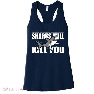 What Doesn't Kill You Stronger Except Sharks Women's Tank Top