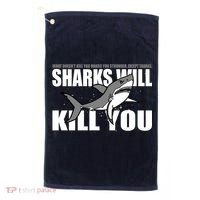 What Doesn't Kill You Stronger Except Sharks Golf Towel thumb 0