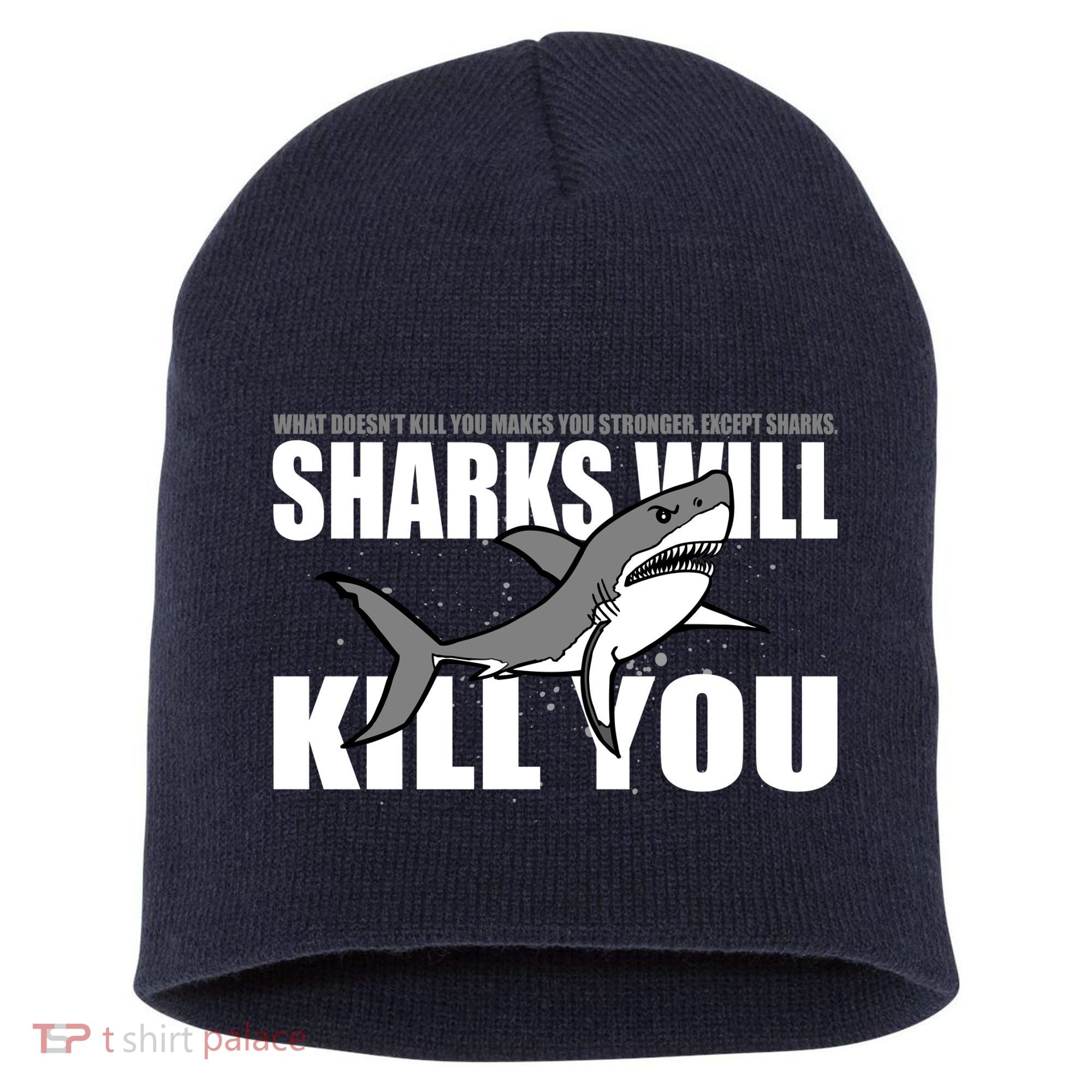 What Doesn't Kill You Stronger Except Sharks Short Acrylic Beanie