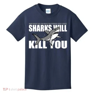 What Doesn't Kill You Stronger Except Sharks Kids T-Shirt