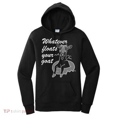 What Ever Floats Your Goat Women's Hoodie