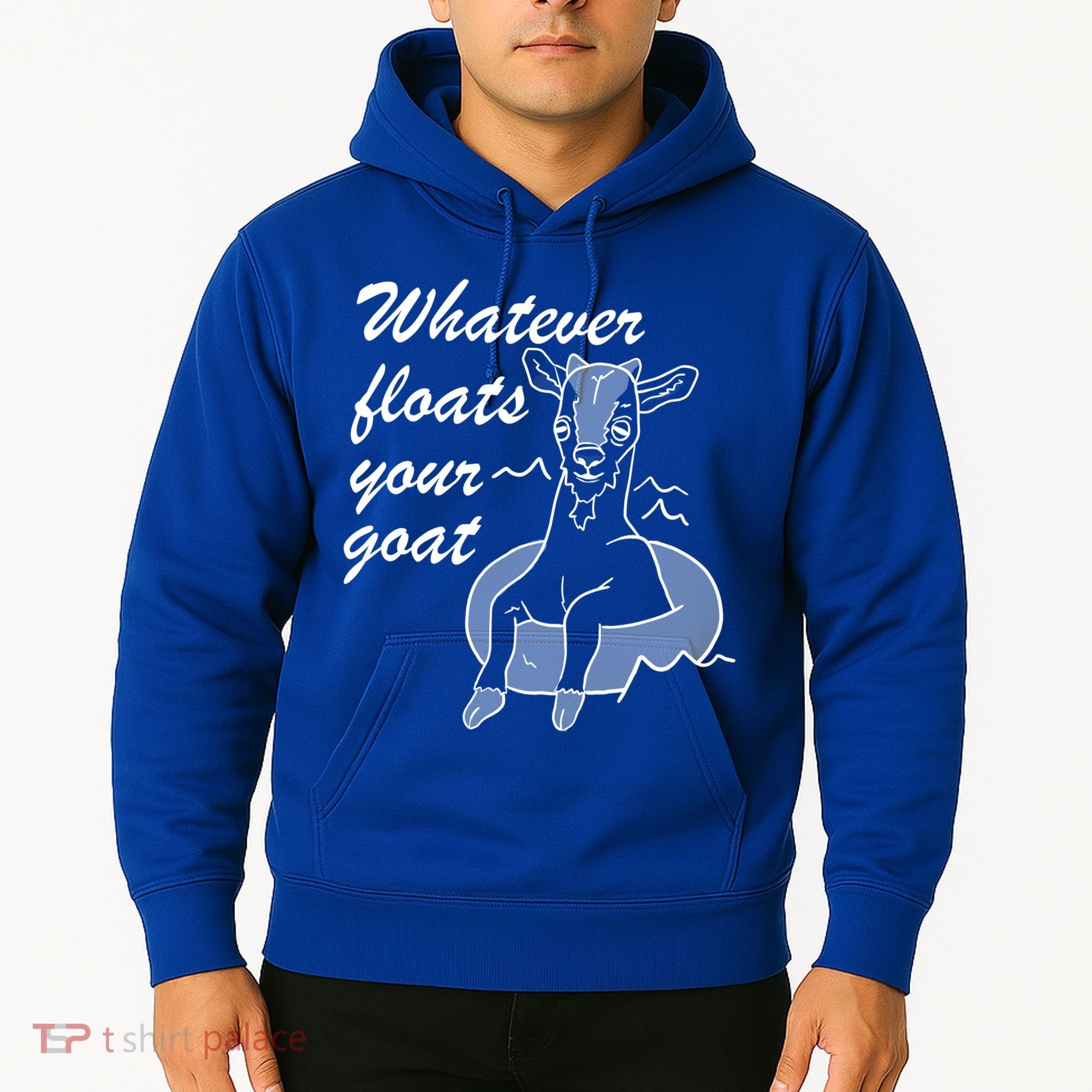 What Ever Floats Your Goat Hoodie