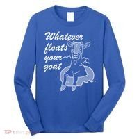 What Ever Floats Your Goat Long Sleeve Shirt thumb 0