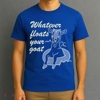 What Ever Floats Your Goat T-Shirt thumb 3