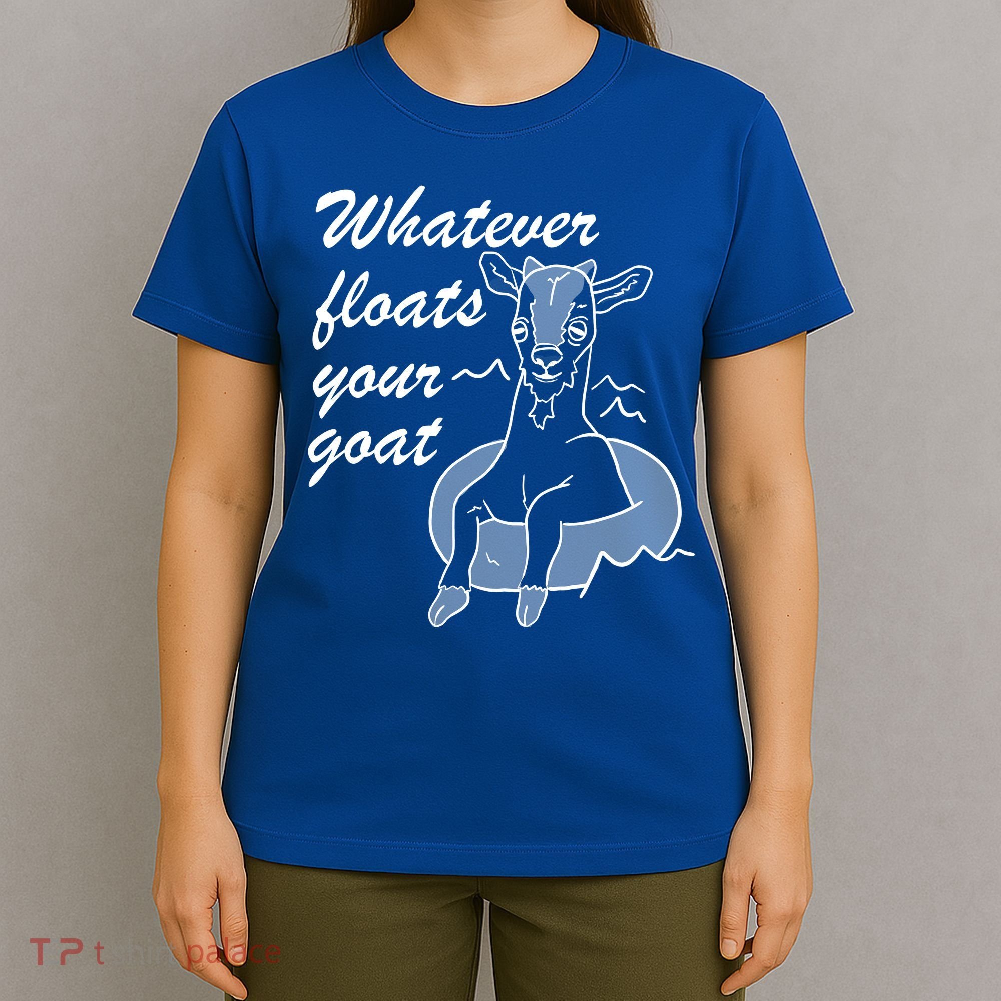 What Ever Floats Your Goat T-Shirt