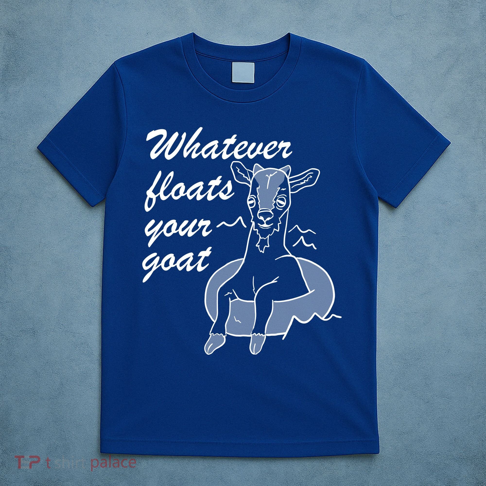 What Ever Floats Your Goat T-Shirt