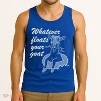 What Ever Floats Your Goat Tank Top thumb 3