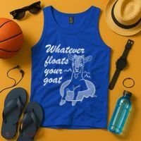 What Ever Floats Your Goat Tank Top thumb 4