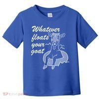 What Ever Floats Your Goat Toddler T-Shirt thumb 0