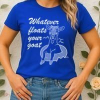 What Ever Floats Your Goat Women's T-Shirt thumb 2