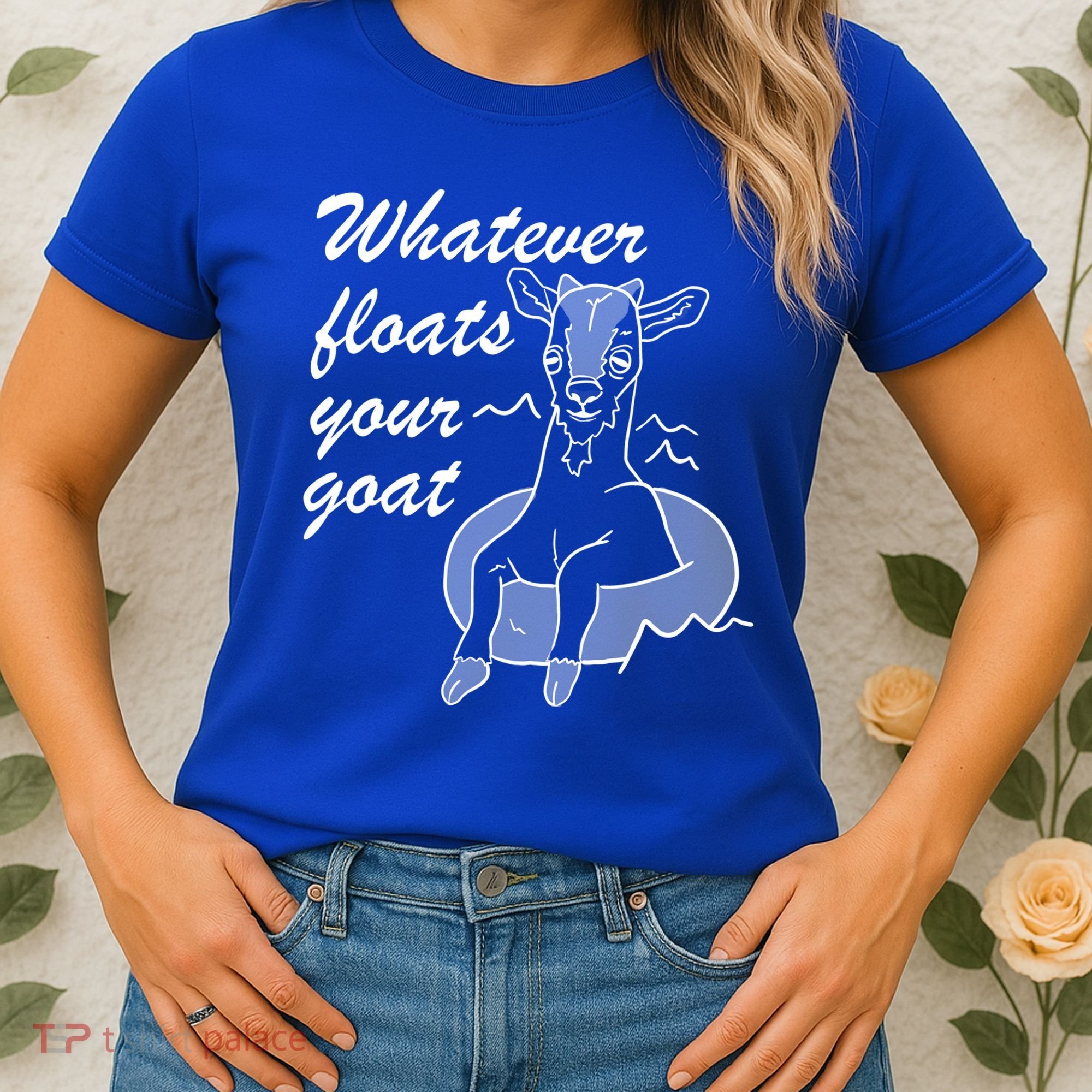 What Ever Floats Your Goat Women's T-Shirt