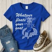What Ever Floats Your Goat Women's T-Shirt thumb 3