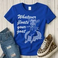 What Ever Floats Your Goat Women's T-Shirt thumb 3