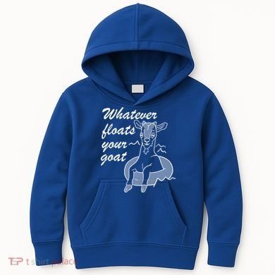 What Ever Floats Your Goat Kids Hoodie