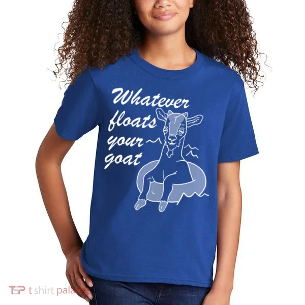 What Ever Floats Your Goat Kids T-Shirt