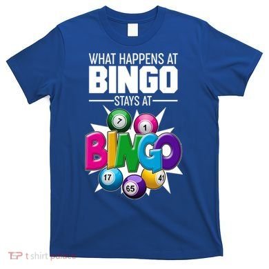 What Happens At Bingo Stays At Bingo T-Shirt
