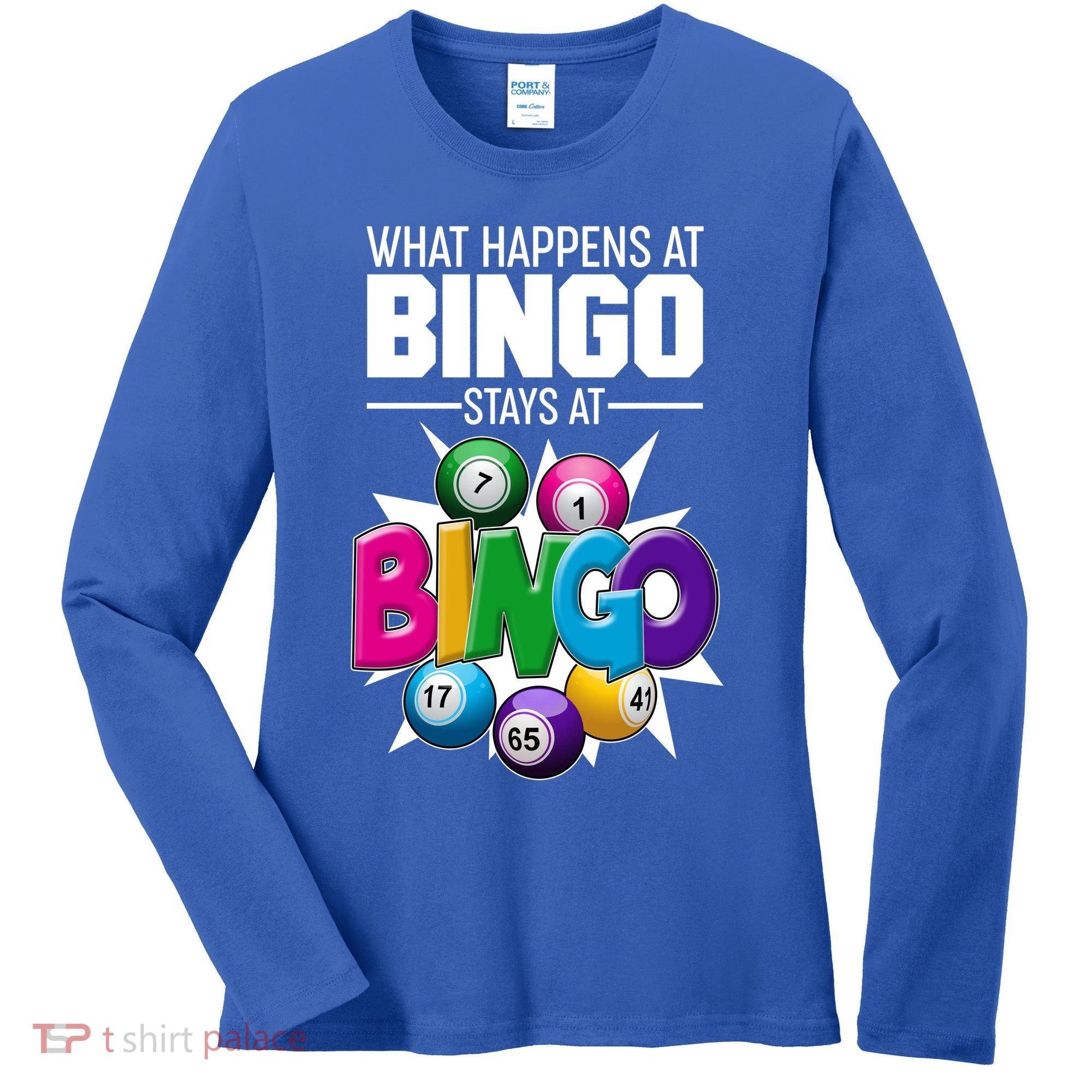 What Happens At Bingo Stays At Bingo Women's Long Sleeve Shirt