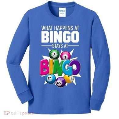 What Happens At Bingo Stays At Bingo Kids Long Sleeve Shirt