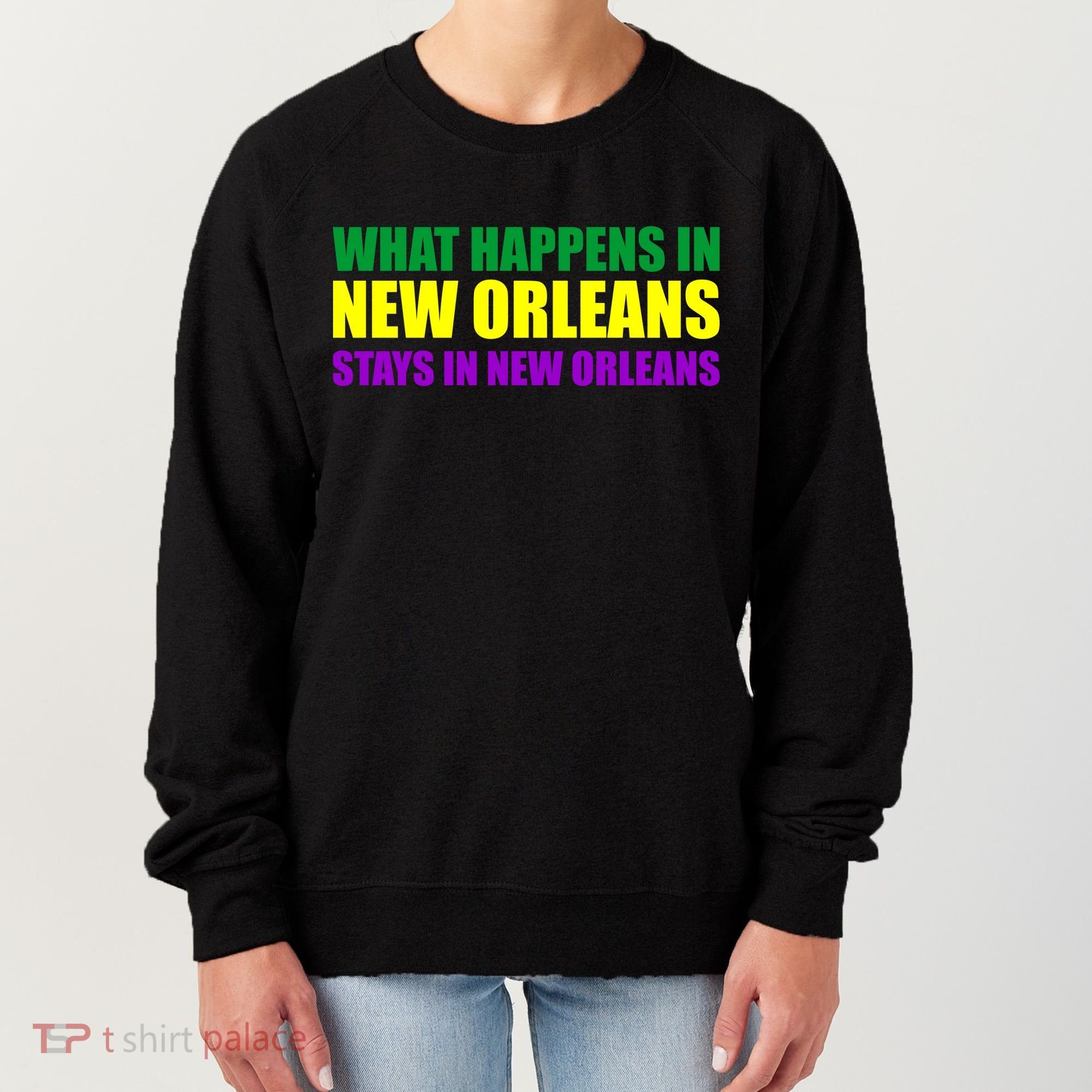 What Happens in New Orleans Stays in New Orleans Mardi Gras Women's Sweatshirt