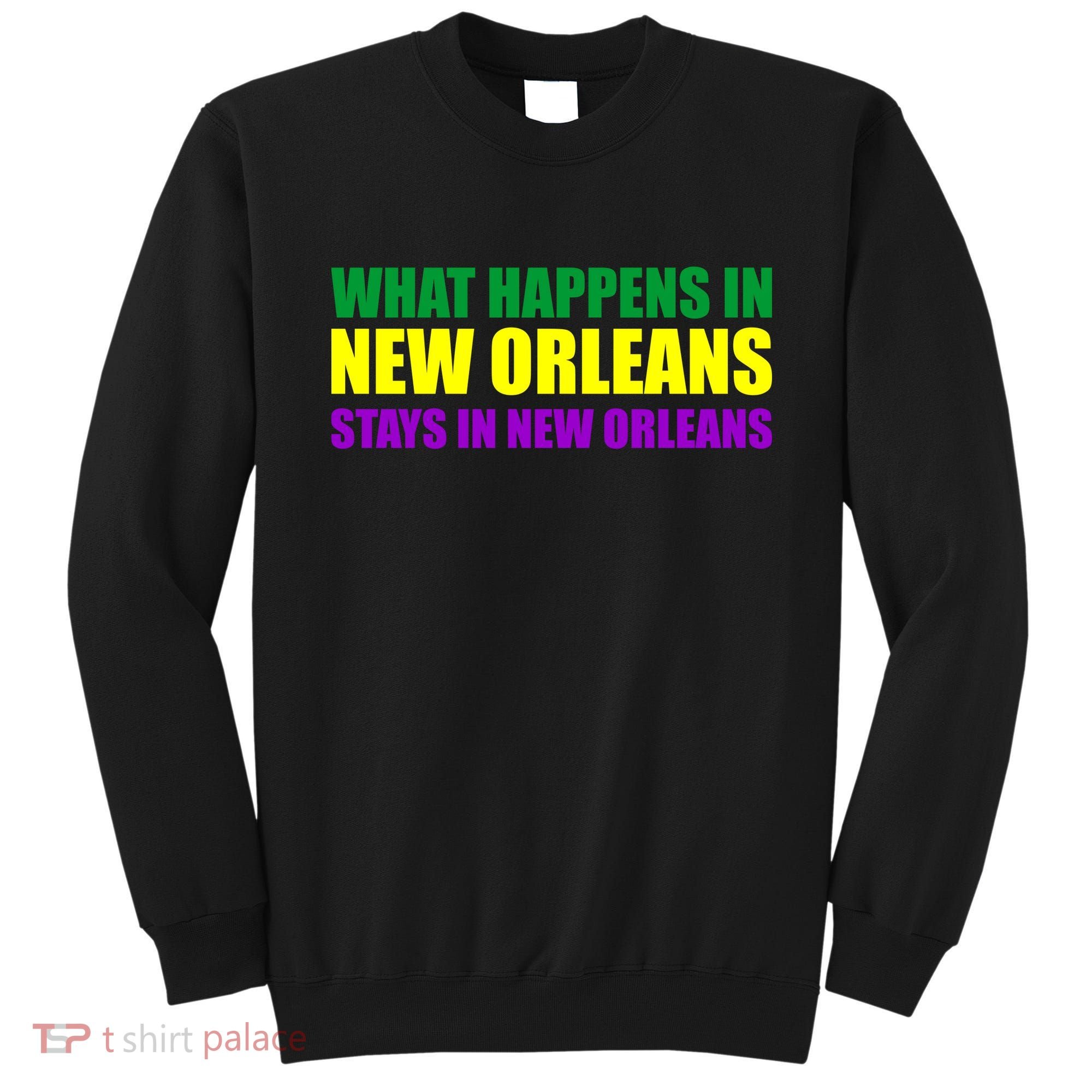 What Happens in New Orleans Stays in New Orleans Mardi Gras Sweatshirt