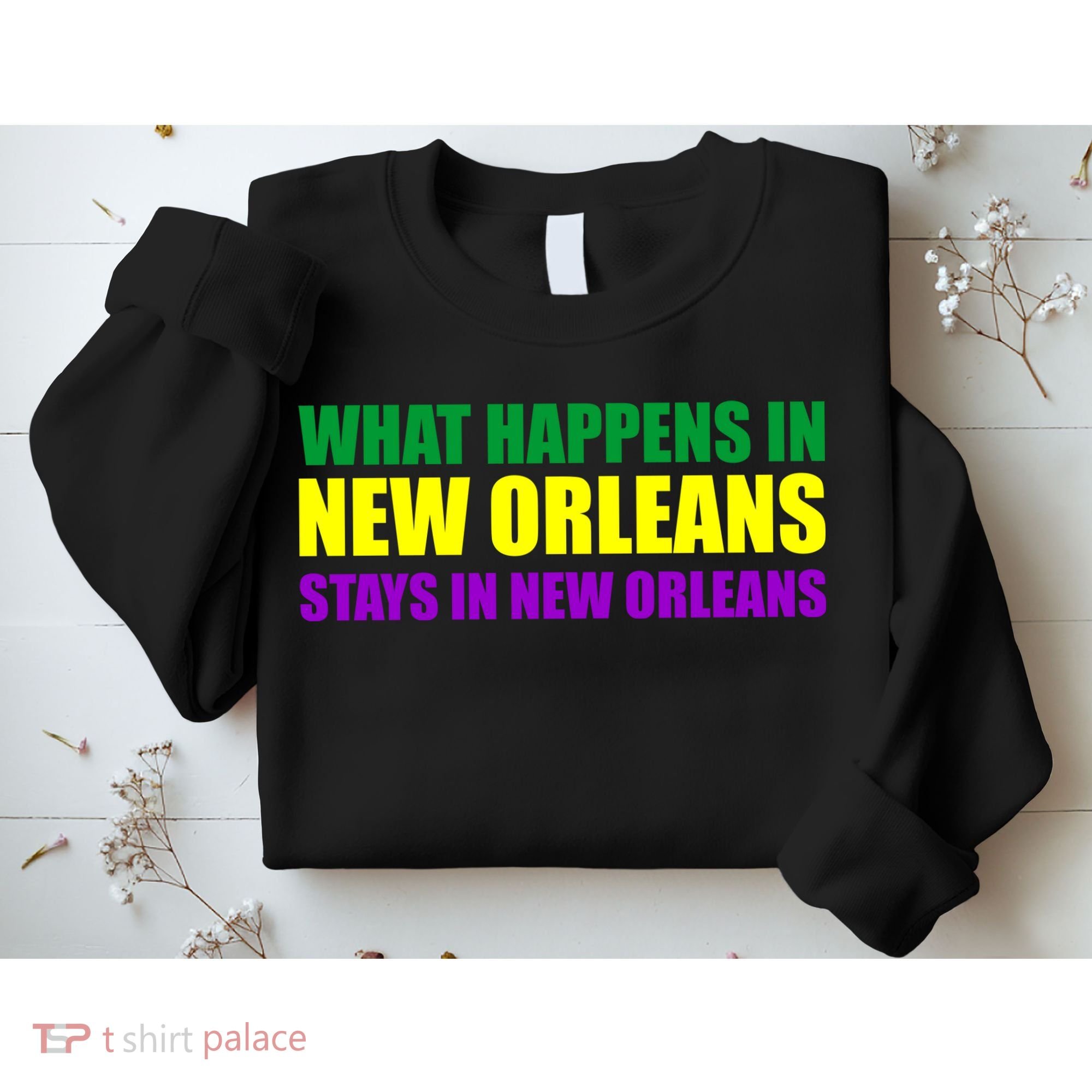 What Happens in New Orleans Stays in New Orleans Mardi Gras Sweatshirt