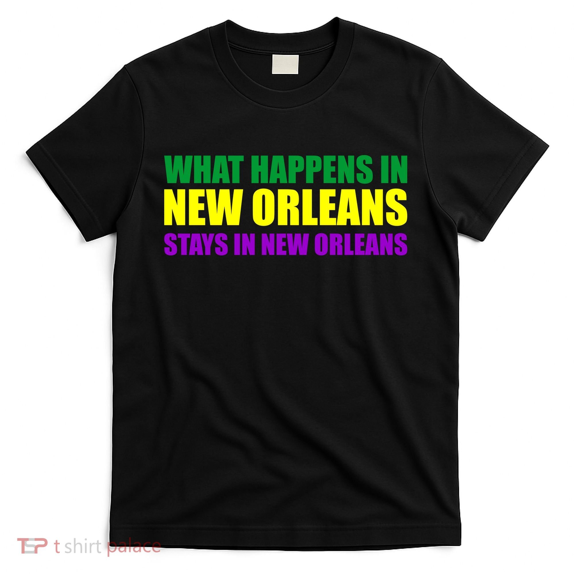 What Happens in New Orleans Stays in New Orleans Mardi Gras T-Shirt