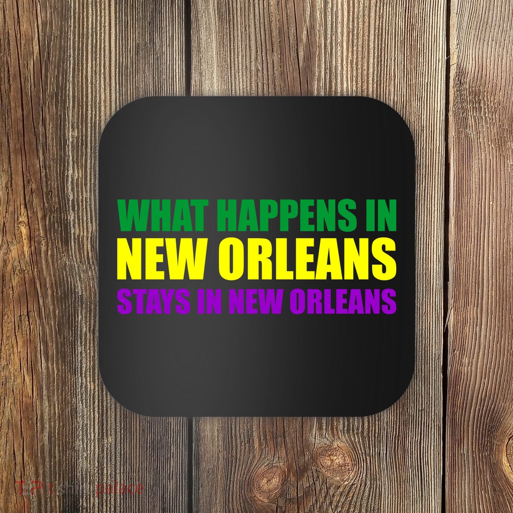 What Happens in New Orleans Stays in New Orleans Mardi Gras Coaster