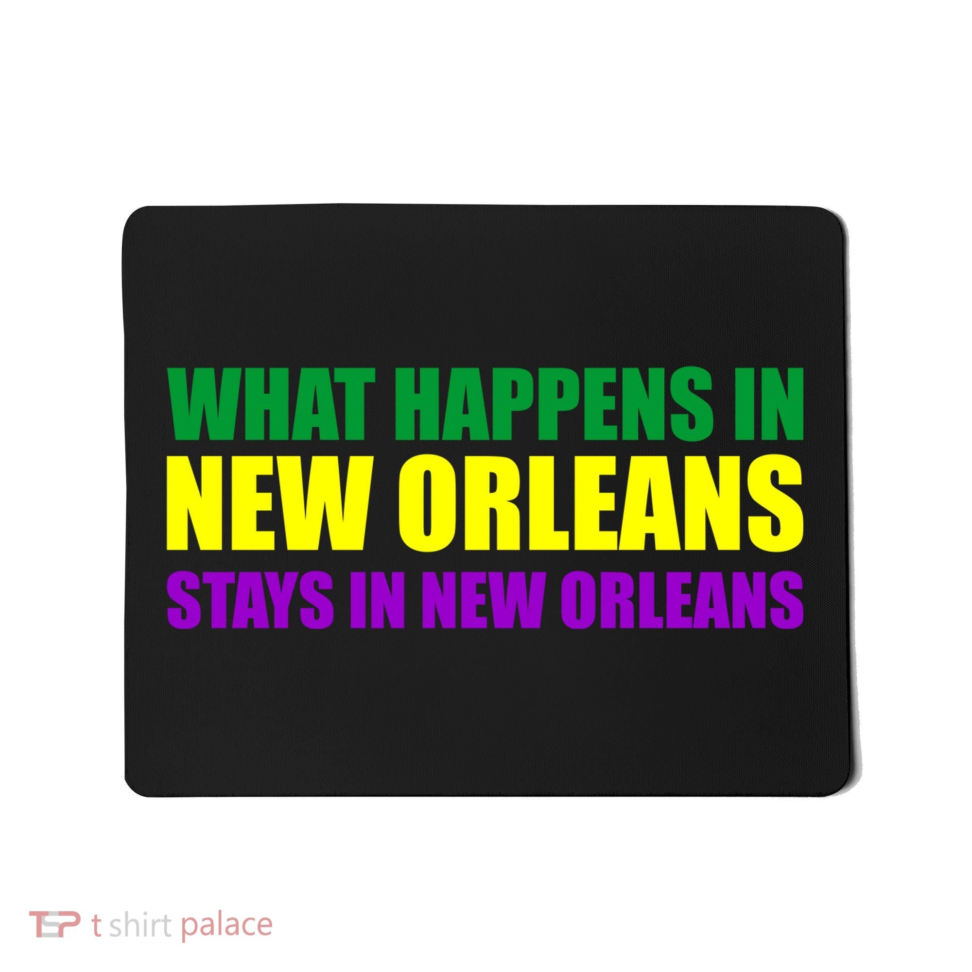 What Happens in New Orleans Stays in New Orleans Mardi Gras Mousepad