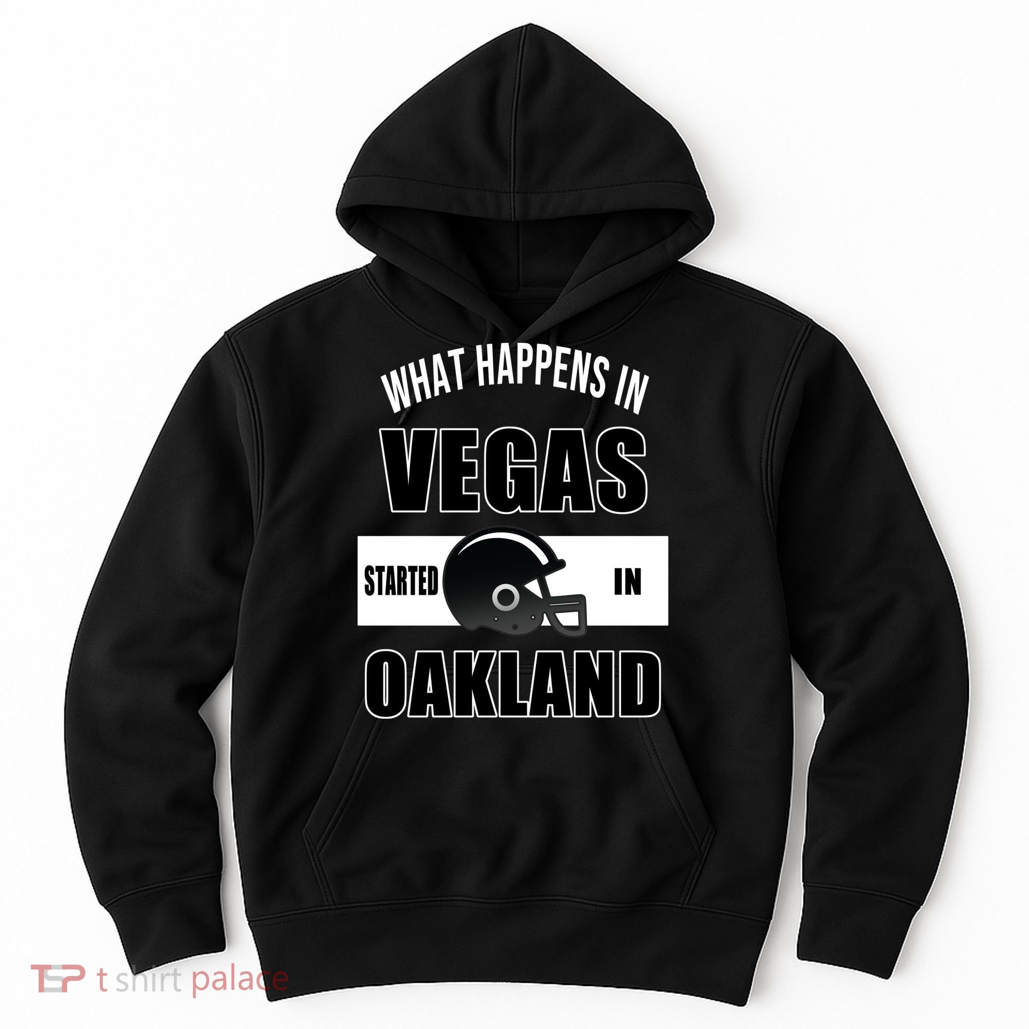 What Happens In Vegas started In Oakland Football Hoodie