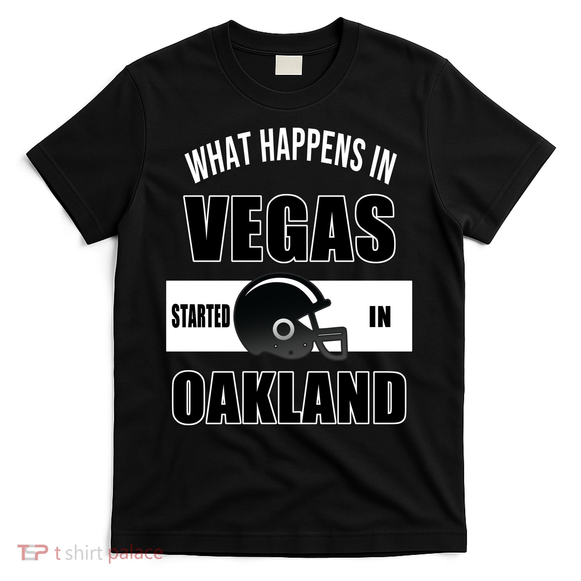 What Happens In Vegas started In Oakland Football T-Shirt
