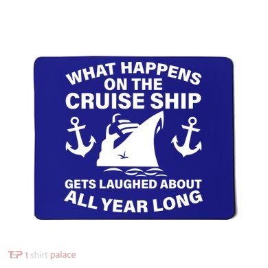 What Happens On A Cruise Ship Mousepad