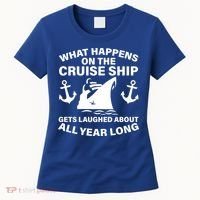 What Happens On A Cruise Ship Women's T-Shirt thumb 0