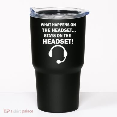 What Happens On The Headset Stays Gamer Tumbler