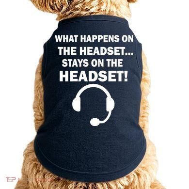 What Happens On The Headset Stays Gamer Doggie Tank