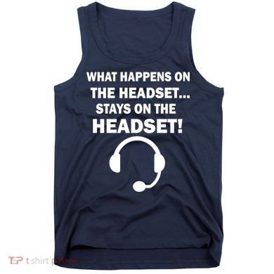 What Happens On The Headset Stays Gamer Tank Top