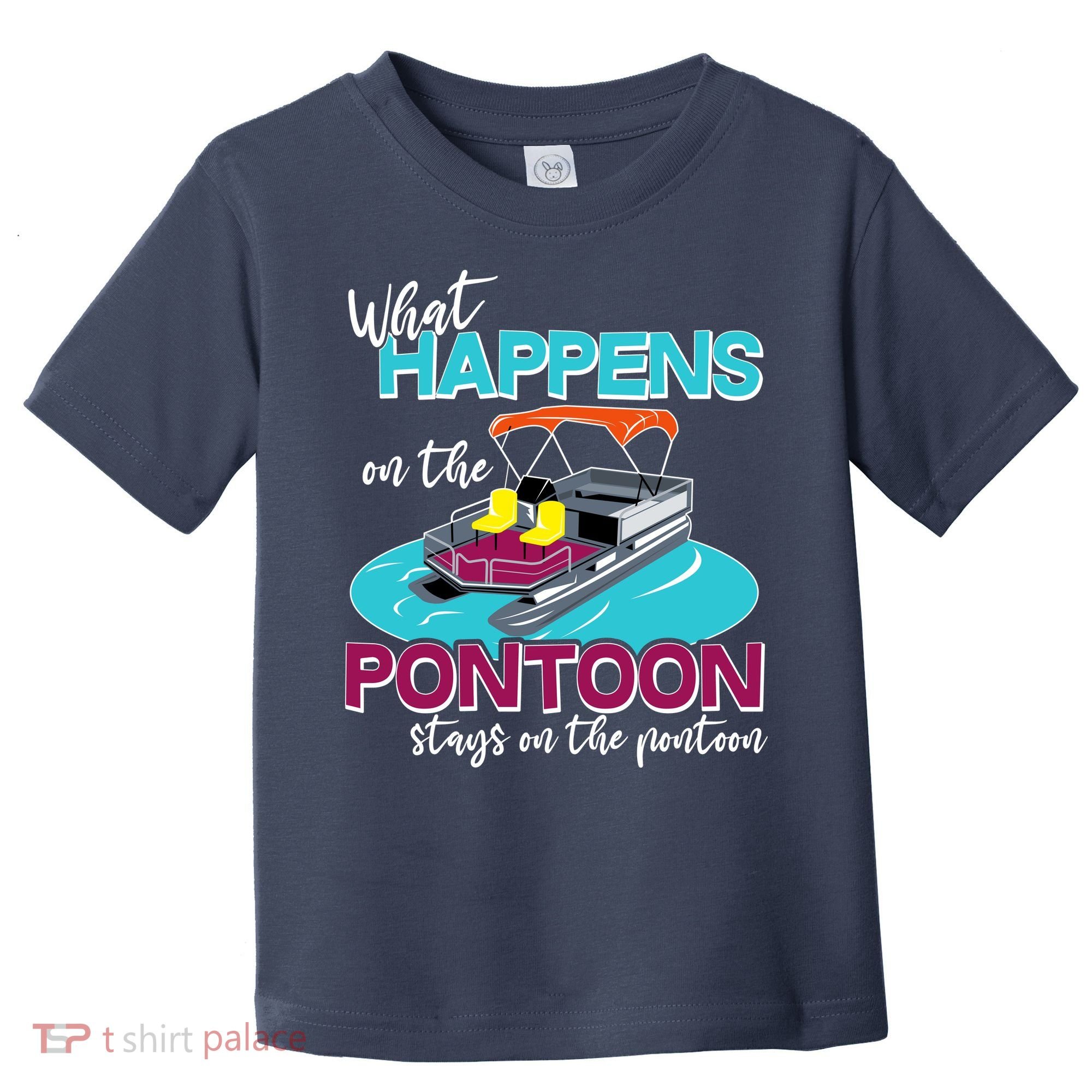 What Happens On The Pontoon Stays On The Pontoon Toddler T-Shirt