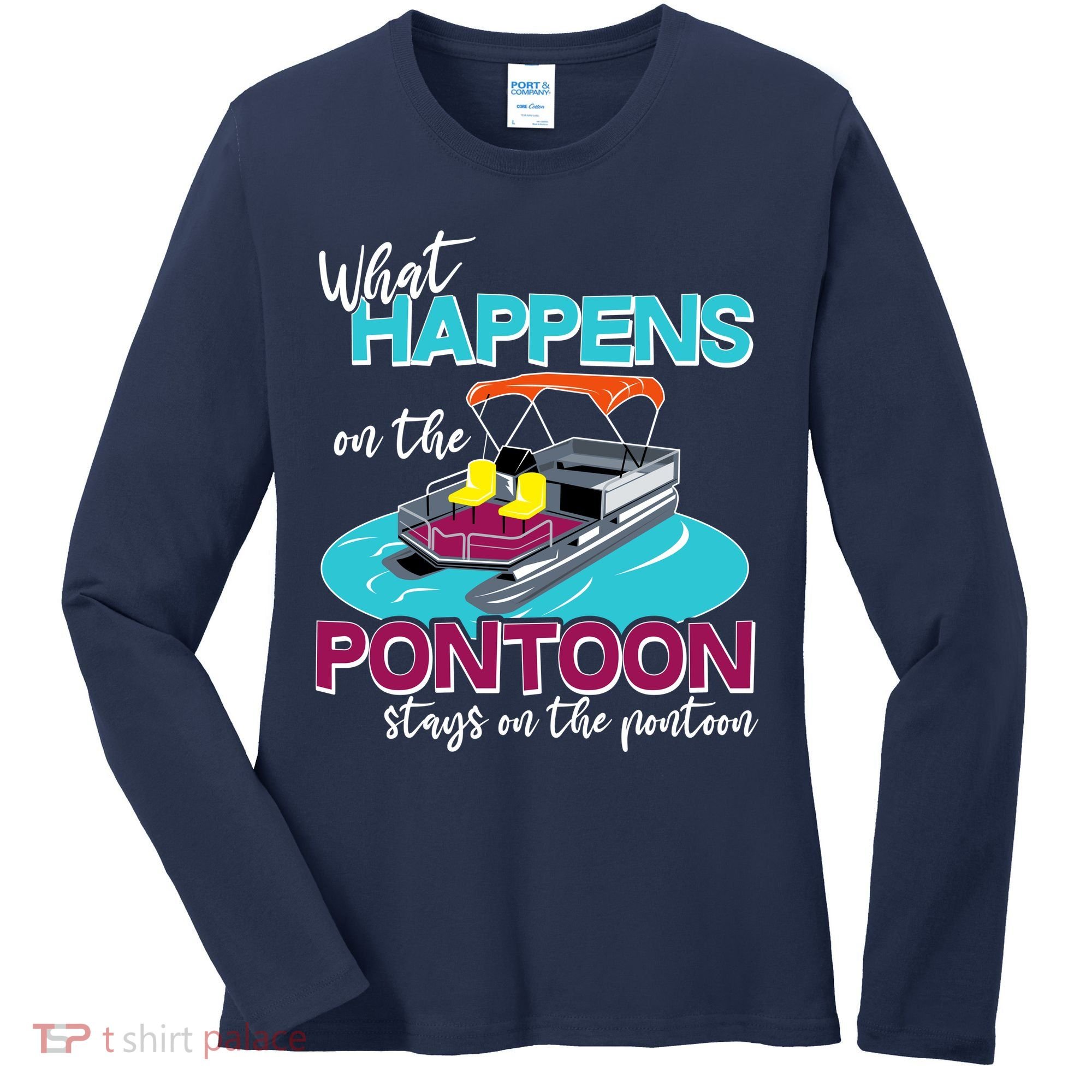 What Happens On The Pontoon Stays On The Pontoon Women's Long Sleeve Shirt