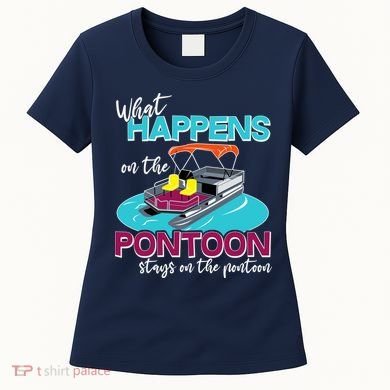 What Happens On The Pontoon Stays On The Pontoon Women's T-Shirt